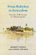 From Babylon to Jerusalem: Memories & Reflections of a Wandering Jew