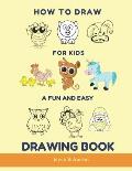 How to Draw for Kids - A Fun and Easy Drawing Book: Large drawing book of animals: Monkey, Cat, Dog, Chickens, Dinosaur/Dragon, Owls, Birds, Rabbit, M