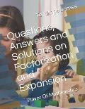 Questions, Answers and Solutions on Factorization and Expansion: Flavor Of Mathematics