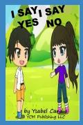 I Say Yes I Say No: I protect my body I make good decisions for me and for everyone. I have good manners so I am happy (3-5 age)