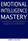 Emotional Intelligence Mastery: Control your Emotions, Stress, Anxiety and Anger. Overcome Depression and Improve your Social Skills with Cognitive Be