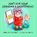 Don't Give Your Grandma a Smartphone!