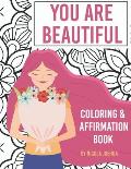 You Are Beautiful: Coloring & Affirmation Book: Relaxation, Encouragement, and Affirmations For Teen Girls: 48 Designs, Measures 8.5 x 11