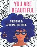 You Are Beautiful: Coloring & Affirmation Book: Relaxation, Encouragement, & Affirmations For Teen Girls: 48 Designs, Measures 8.5 x 11