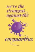 we're stronger against the coronavirus notebooke: A warrant to write down all the moments during the spread of the coronavirus