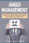 Anger Management: The Step by Step Guide for Men and Women to Improve Self-control, Manage Your Emotions, Master Your Emotional Intellig
