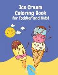Ice Cream Coloring Book: For Toddler and kids 100 pages 8.5x11 fun activity in one book ! Stress Relieving Relaxation