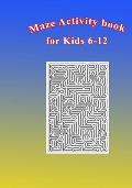 Maze Activity Book for Kids 6-12: Fun and Challenging Mazes for Kids 6-12. Size 7x10/150pages