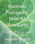 Aprender Portugu?s - N?vel B2 (Avan?ado): LEARNING PORTUGUESE - LEVEL B2 (Advanced)