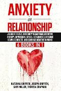 Anxiety in Relationship: 6 Books in 1: Jealousy in love, Insecurity in Marriage, Cognitive Therapy, Depression, Stress, Attachment, Overcome Co