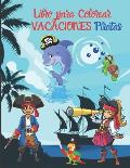 Libro para Colorear VACACIONES Piratas: Libro de colorear piratas - 50 dibujos de piratas para colorear y 50 p?ginas en blanco para dibujar libremente