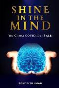 Shine In The Mind: You Choose? COVID-19 and All!