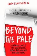 Beyond The Pale: A Satirical Look at San Jose Politics During the Gonzales and Reed Years