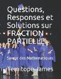 Questions, Responses et Solutions sur FRACTION PARTIELLE: Saveur des Mathematiques