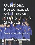 Questions, Responses et solutions sur STATISTIQUES SIMPLES: Saveur des mathematiques