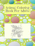 Animal Coloring Book For Adults: stress relieving and relaxation designs of some animals 8.5 by 11 and 25 pages