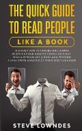 The Quick Guide To Read People Like A Book: Discover how to Understand Human Behaviour and Analyze People on Sight. Read a person like a book and perf