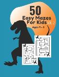 50 Easy Mazes for Kids Ages 4 - 6 Vol. 2