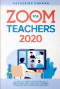 Zoom for Teachers 2020: A Complete Guide to Learn Zoom Cloud Meetings for Video Webinars, Live Stream, Conference and Classroom Management