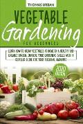 Vegetable Gardening for Beginners: Learn how to grow vegetables at home in a healthy and organic garden. Improve your gardening skills with a detailed