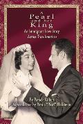 A Pearl and Her King: A Love Story Across Two Americas