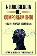 Neurociencia del Comportamiento O El Susurrador de Cerebros