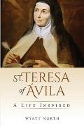 St. Teresa of ?vila: A Life Inspired