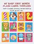My Baby First Words Flash Cards Toddlers Happy Learning Colorful Picture Books in English Spanish Finnish: Reading sight words flashcards animals, col