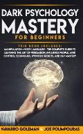 Dark Psychology Mastery for Beginners: 2 Books in 1: Manipulation & Body Language - The Complete Guide to Learning the Art of Persuasion, Influence Pe