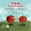 Tom The Tomato Wonders What He Is El Tomate Tom Se Pregunta Quien Es El: Bilingual book