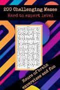 200 challenging mazes hard to expert level hours of brain excersizes and fun: Brain Challenging Maze Game Book for Teens, Young Adults, Adults, Senior
