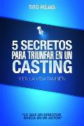 5 Secretos Para Triunfar En Un Casting: Y En La Vida También