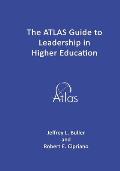 The ATLAS Guide to Leadership in Higher Education
