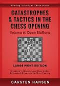 Catastrophes & Tactics in the Chess Opening - Volume 6: Open Sicilians - Large Print Edition: Winning in 15 Moves or Less: Chess Tactics, Brilliancies