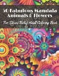 50 Fabulous Mandala Animals & Flowers for stress Relief Adult coloring Book: Beautiful for relaxation with Amazing Mandalas