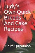 Judy's Own Quick Breads And Cake Recipes