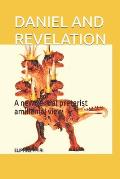 Daniel and Revelation: A new partial preterist amillenial view