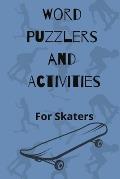 Word Puzzlers and Activities for Skaters: Perfect notebook for skateboarders on a mission to think skate, create board graphics, design ramps & trac