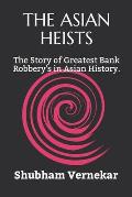 The Asian Heists: The Story of Greatest Bank Robbery's in Asian History.