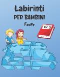 Labirinti Per Bambini: Vol. 3 - Dai 4 anni - 200 Labirinti con Soluzioni - Livello Facile