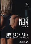 The Better Faster Collection: Low Back Pain: Reduce Pain, Restore Function, Regain Life