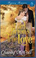 Lord Byron's True Love: Regency Romance