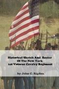 Historical Sketch And Roster Of The New York 1st Veteran Cavalry Regiment