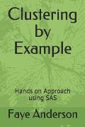 Clustering by Example: Hands on Approach using SAS