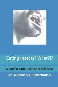 Eating INSECTS? What?!?: Western consumer perspective