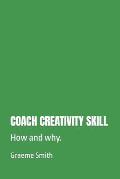 Coach Creativity Skill: How and why.