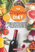 The Sirtfood Diet: Guide to Lose Weight, Burn Fat and Being Healthy, Activating your Skinny Gene. Includes Weekly Meal Plans, Recipes for