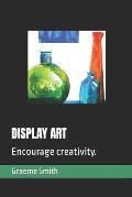 Display Art: Encourage creativity.
