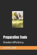 Preparation Tools: Greater efficiency.