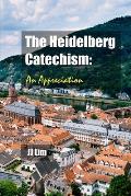 The Heidelberg Catechism: An Appreciation